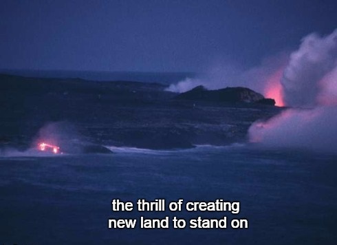 5-24 the thrill of creating new land to stand on