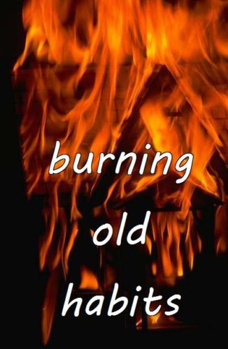 9-7 burning old habits