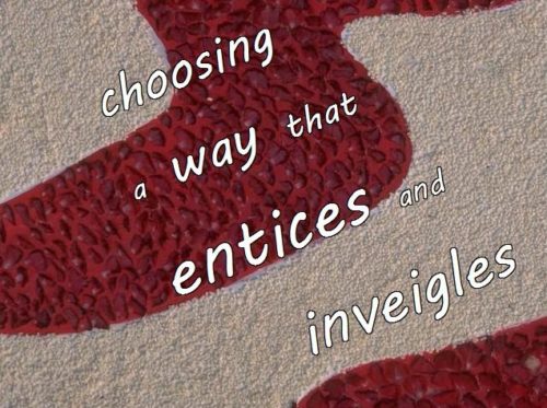 10-13 choosing a way that entices and inveigles