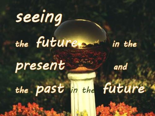 11-4 seeing the future in the present and the past in the future