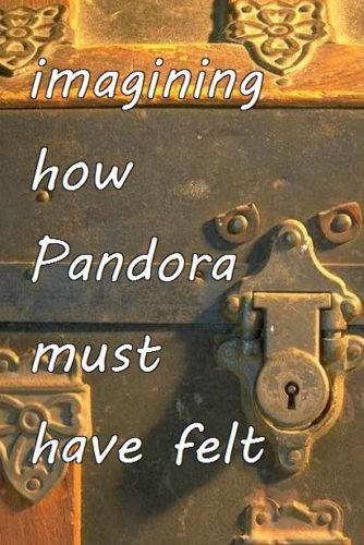12-30 imagining how Pandora must have felt