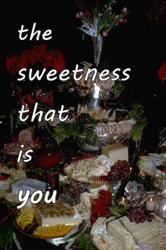 1-25 the sweetness that is you