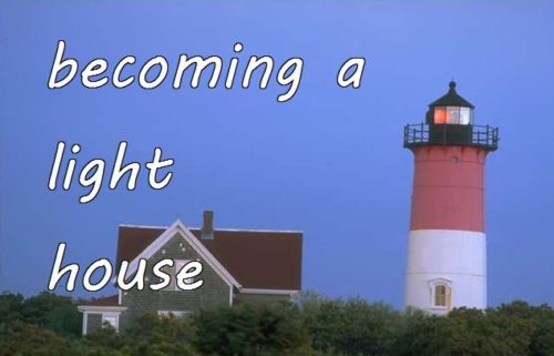 becoming a light house