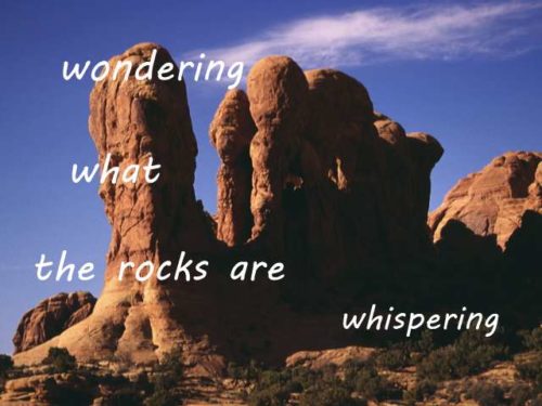 wondering what the rocks are whispering