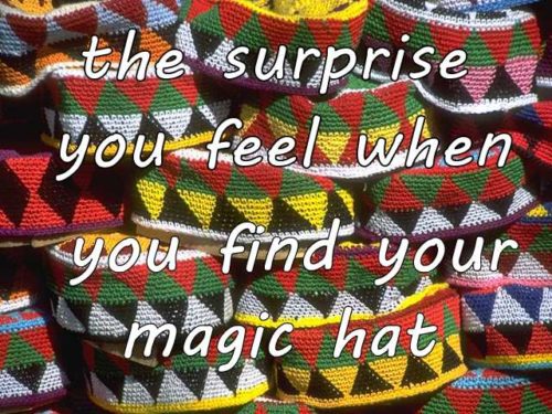 the surprise you feel when you find your magic hat