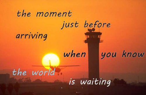 the moment just before arriving when you know the world is waiting