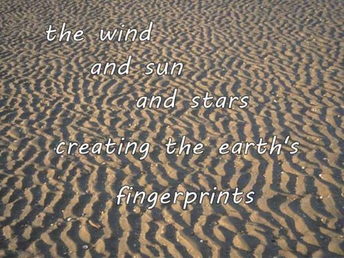 the wind and sun and stars  creating the earth's fingerprints