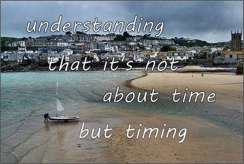 understanding that it's not about time but timing