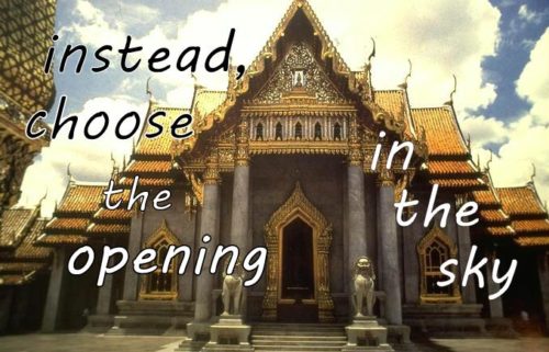 instead, choose the opening in the sky.