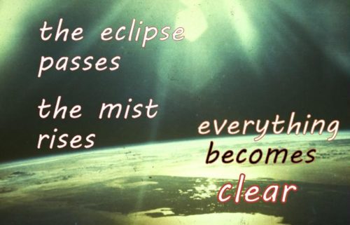 the-eclipse-passes-the-mist-rises-everything-becomes-clear