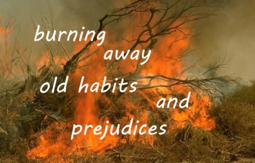burning-away-old-habits-and-prejudices