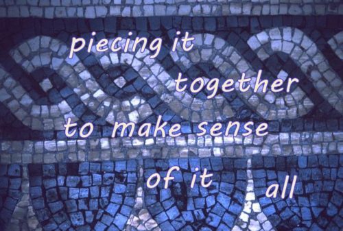 piecing-it-together-to-make-sense-of-it-all