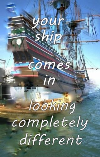 your-ship-comes-in-looking-completely-different