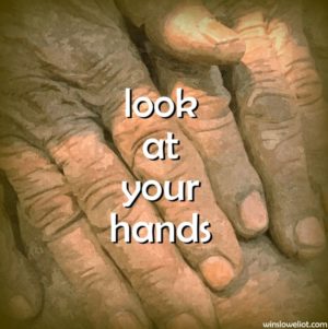 Look at your hands