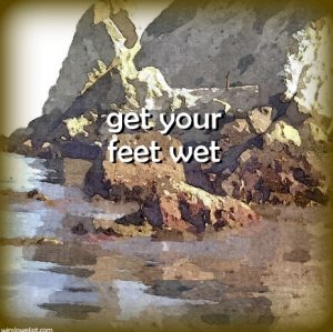 Get your feet wet