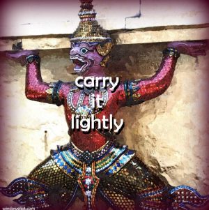 Carry it lightly