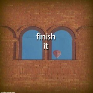 Finish it