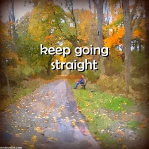 Keep going straight