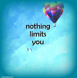 Nothing limits you