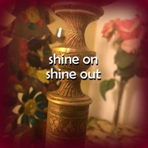 Shine on – shine out