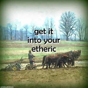 Get it into your etheric