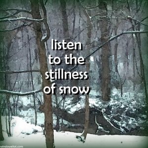 Listen to the stillness of snow