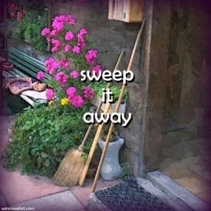 Sweep it away