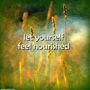 Let yourself feel nourished