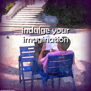 Indulge your imagination