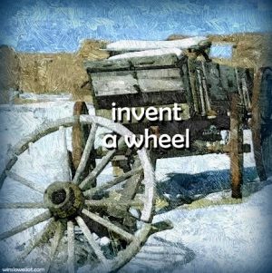 Invent a wheel