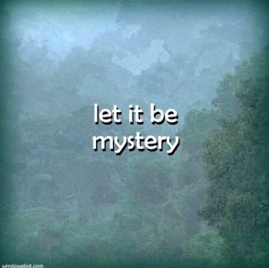 Let it be mystery