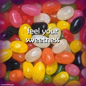 Feel your sweetness