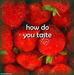 How do you taste