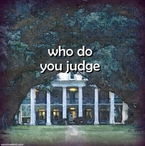 Who do you judge