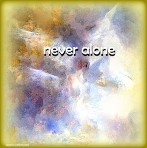 Never alone