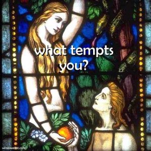 What tempts you?