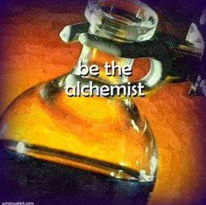 Be the alchemist