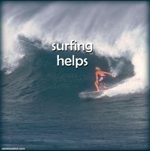 Surfing helps