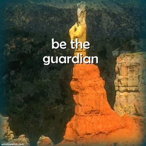 Be the guardian