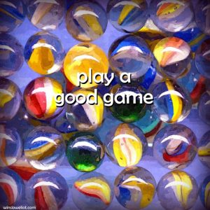 Play a good game