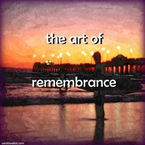 The Art of Remembrance