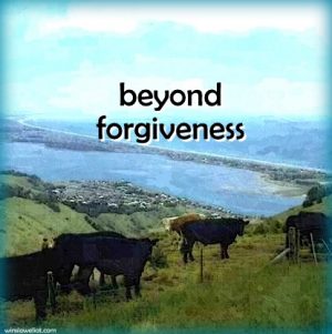 Beyond forgiveness