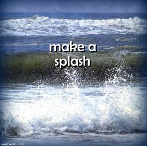 Make a splash