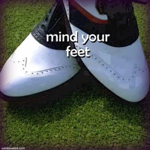 Mind your feet