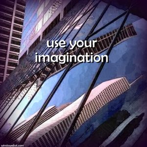 Use your imagination