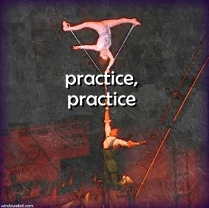 Practice, practice