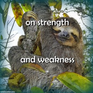 On strength and weakness