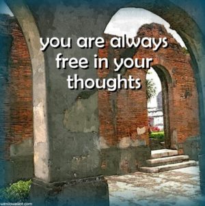 You are always free in your thoughts