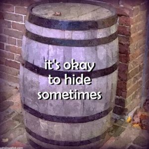 It’s okay to hide sometimes