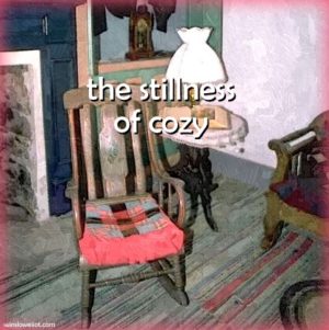 The stillness of cozy